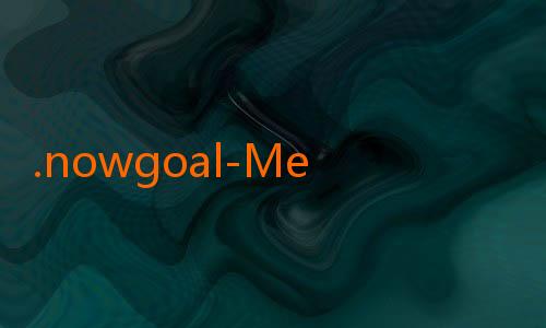 .nowgoal-Menelusuri Peran Nowgoal Ltd: Kunci Menarik di Dunia Prediksi dan Taruhan Olahraga