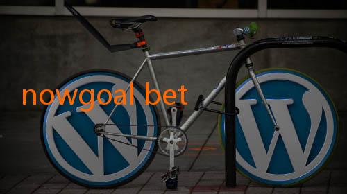 nowgoal betting tips-Menikmati Sepak Bola secara Langsung dengan Nowgoal Mobi Live Streaming