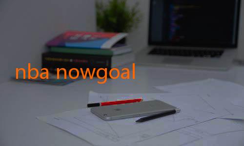 nba nowgoal-Menelusuri Keunggulan Nowgoal Link Alternatif: Solusi Aman dan Mudah untuk Penggemar Taruhan Online